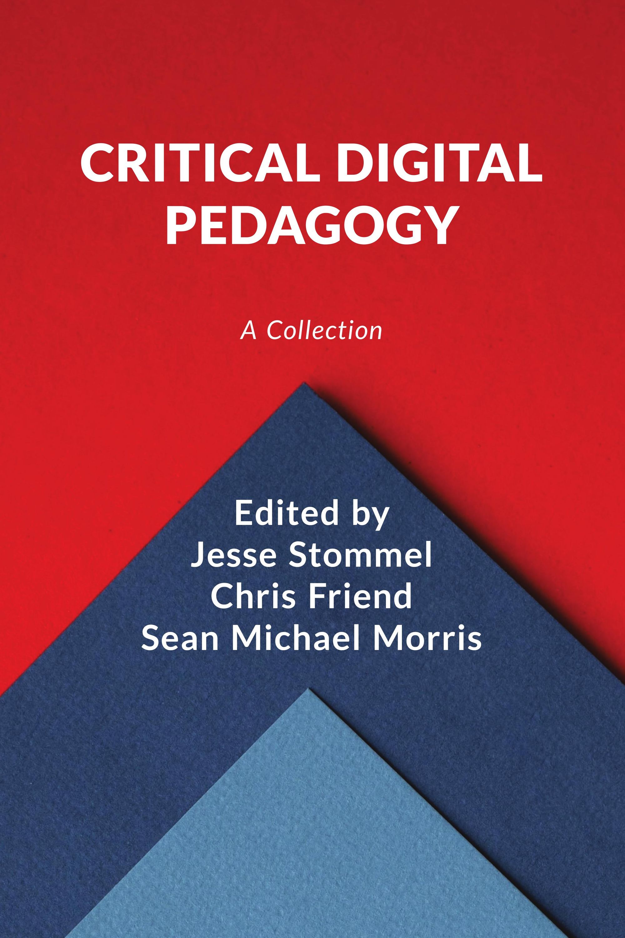 The cover of Critical Digital Pedagogy: A Collection, multi-colored paper in red and blues with white text over top.